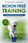 Cover: Bichon Fris&eacute; Training - Hundetraining f&uuml;r Deinen Bichon Fris&eacute; - Expertengruppe Verlag