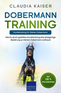 Abbildung von: Dobermann Training - Hundetraining für Deinen Dobermann - Expertengruppe Verlag