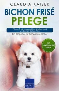 Abbildung von: Bichon Frisé Pflege - Expertengruppe Verlag