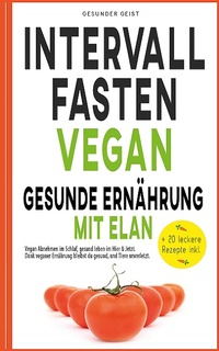 Abbildung von: INTERVALLFASTEN VEGAN - Gesunde Ernährung mit Elan - XinXii