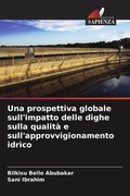 Cover: Una prospettiva globale sull'impatto delle dighe sulla qualit&agrave; e sull'approvvigionamento idrico - Edizioni Sapienza
