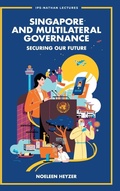 Cover: Singapore And Multilateral Governance: Securing Our Future - World Scientific Publishing Co Pte Ltd