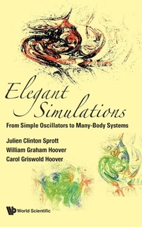 Enlarge image Cover: Elegant Simulations: From Simple Oscillators To Many-body Systems - World Scientific Publishing Co Pte Ltd