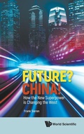 Cover: Future? China! How The New Superpower Is Changing The West - World Scientific Publishing Co Pte Ltd
