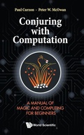 Cover: Conjuring With Computation: A Manual Of Magic And Computing For Beginners - World Scientific Publishing Co Pte Ltd