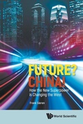 Cover: Future? China! How The New Superpower Is Changing The West - World Scientific Publishing Co Pte Ltd