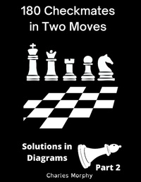Enlarge image Cover: 180 Checkmates in Two Moves, Solutions in Diagrams Part 2 (How to Study Chess on Your Own) - Chess Is Fun