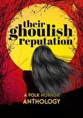 Cover: Their Ghoulish Reputation: A Folk Horror Anthology - DARK LAKE PUBLISHING LLP