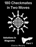 Cover: 180 Checkmates in Two Moves, Solutions in Diagrams Part 1 (How to Study Chess on Your Own) - Chess Is Fun