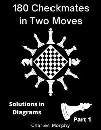Enlarge image Cover: 180 Checkmates in Two Moves, Solutions in Diagrams Part 1 (How to Study Chess on Your Own) - Chess Is Fun