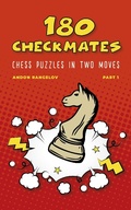 Cover: 180 Checkmates Chess Puzzles in Two Moves, Part 1 (The Right Way to Learn Chess With Chess Lessons and Chess Exercises) - Andon Rangelov