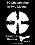 Cover: 180 Checkmates in Two Moves, Solutions in Diagrams Part 3 (How to Study Chess on Your Own) - Chess Is Fun