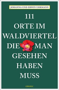 Abbildung von: 111 Orte im Waldviertel, die man gesehen haben muss - Emons Verlag