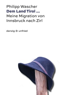 Abbildung von: Dem Land Tirol ... - danzig & unfried