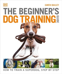 Abbildung von: The Beginner's Dog Training Guide - DK