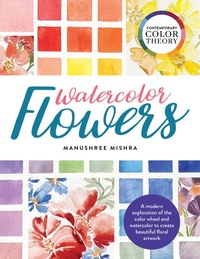 Abbildung von: Contemporary Color Theory: Watercolor Flowers - Walter Foster Publishing