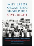 Cover: Why Labor Organizing Should Be a Civil Right - Century Foundation Press