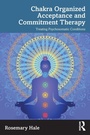 Cover: Chakra Organized Acceptance and Commitment Therapy - Routledge