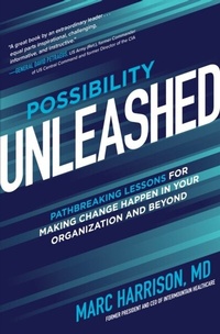 Abbildung von: Possibility Unleashed: Pathbreaking Lessons for Making Change Happen in Your Organization and Beyond - McGraw Hill LLC