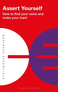 Abbildung von: Assert Yourself - Bloomsbury Business