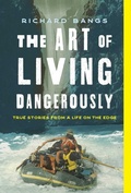 Cover: The Art of Living Dangerously - The Lyons Press