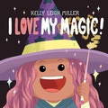 Cover: I Love My Magic! - Simon & Schuster Books for Young Readers