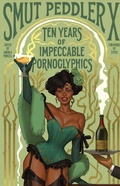 Cover: Smut Peddler X: Ten Years of Impeccable Pornoglyphics - Iron Circus Comics