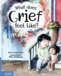 Cover: What Does Grief Feel Like? - Free Spirit Publishing Inc.,U.S.
