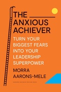 Cover: The Anxious Achiever - Harvard Business Review Press