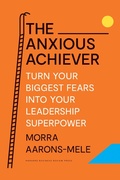 Cover: The Anxious Achiever - Harvard Business Review Press