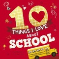 Cover: 10 Things I Love About School - Tiger Tales