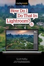 Cover: How Do I Do That In Lightroom? - Rocky Nook