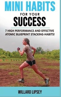 Abbildung von: Mini Habits for Your Success - WILLARD LIPSEY