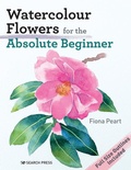 Cover: Watercolour Flowers for the Absolute Beginner - Search Press Ltd