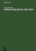 Cover: Fr&uuml;he Publizistik 1837-1841 - De Gruyter