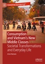 Cover: Consumption and Vietnam's New Middle Classes - Palgrave Macmillan