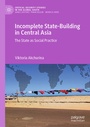 Cover: Incomplete State-Building in Central Asia - Palgrave Macmillan