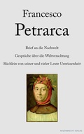 Cover: Brief an die Nachwelt. Gespr&auml;che &uuml;ber die Weltverachtung. B&uuml;chlein von seiner und vieler Leute Unwissenheit - Regenbrecht Verlag