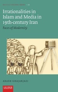 Cover: Irrationalities in Islam and Media in Nineteenth-Century Iran - Leiden University Press