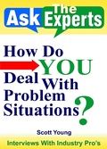Cover: How Do YOU Deal With Problem Situations? (Ask The Experts! Interviews With Industry Pro's, #4) - Ask The Experts! Interviews With Industry Pro's