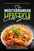 Bild: The Mediterranean Lifestyle Cook Book: Everyday Recipes for Healthy Lean Eating Life - Tony Crenshaw