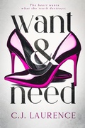 Cover: Want & Need - C.J. Laurence