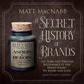 Cover: A Secret History of Brands - Tantor Audio