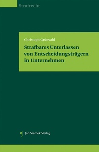 Abbildung von: Strafbares Unterlassen von Entscheidungsträgern in Unternehmen - Jan Sramek Verlag KG