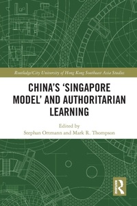 Enlarge image Cover: China's 'Singapore Model' and Authoritarian Learning - Routledge
