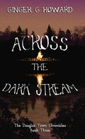 Cover: Across the Dark Stream - Gemini Pacific Publishing