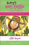 Cover: Avery's Hat- tastic Adventures Book1- How Does A Hat Save The Day? - We Are All Made of Stories