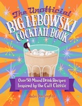 Cover: The Unofficial Big Lebowski Cocktail Book - Epic Ink