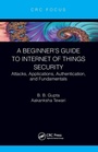 Cover: A Beginner's Guide to Internet of Things Security - CRC Press