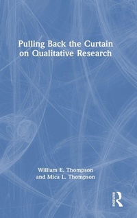 Enlarge image Cover: Pulling Back the Curtain on Qualitative Research - Routledge